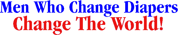 Bumper Sticker: Men who change diapers, change he world.