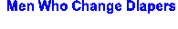 Men Who Change Diapers, Change The World!